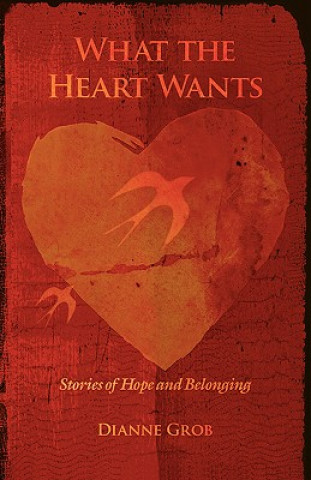 Kniha What the Heart Wants Dianne Grob