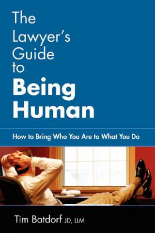Carte Lawyer's Guide to Being Human Timothy D Batdorf