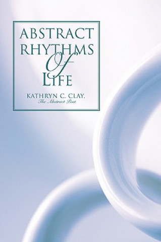 Książka Abstract Rhythms Of Life Kathryn C Clay