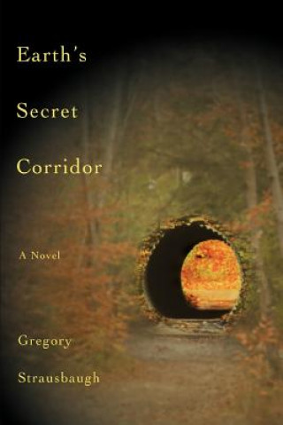 Könyv Earth's Secret Corridor Gregory Strausbaugh