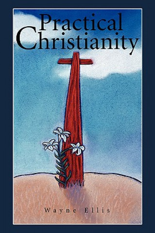 Книга Practical Christianity Wayne Ellis