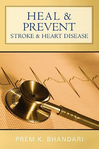 Книга Heal & Prevent Stroke & Heart Disease Prem K Bhandari