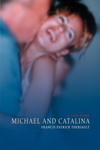 Book Michael and Catalina Francis Patrick Theriault