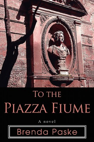 Kniha To the Piazza Fiume Brenda Paske