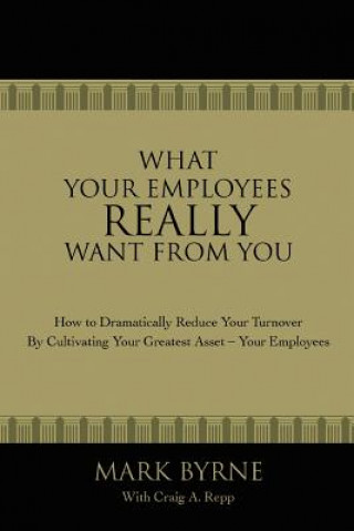 Carte What Your Employees Really Want from You Mark Byrne