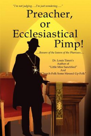 Kniha Preacher, or Ecclesiastical Pimp! Timm's