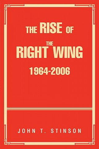 Kniha Rise Of The Right Wing 1964-2006 John T Stinson