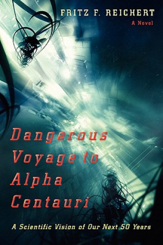 Kniha Dangerous Voyage to Alpha Centauri Fritz F Reichert