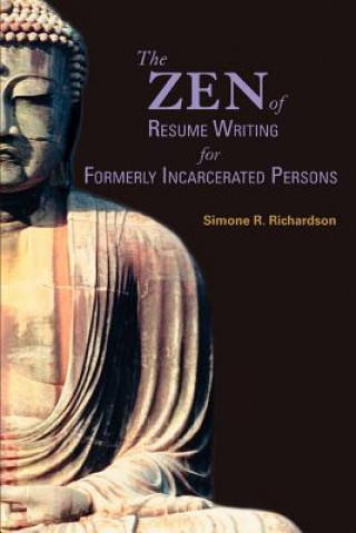 Livre Zen of Resume Writing for Formerly Incarcerated Persons Simone R Richardson