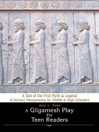 Kniha Gilgamesh Play for Teen Readers Jerry L Parks