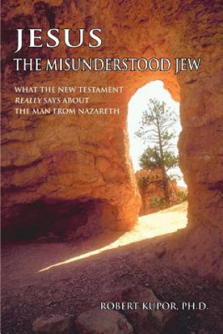 Buch Jesus the Misunderstood Jew Robert Kupor