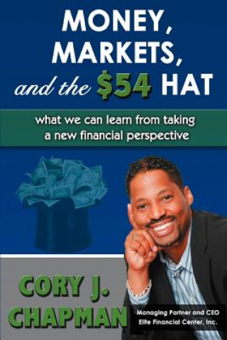 Kniha Money, Markets, and the $54 Hat Cory J Chapman