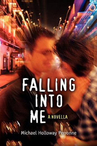 Knjiga Falling Into Me Michael Holloway Perronne