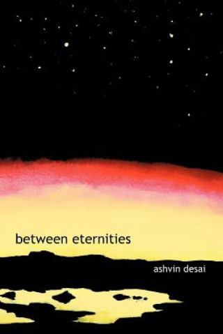 Kniha Between Eternities Ashvin Desai