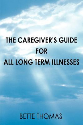 Carte Caregiver's Guide For All Long Term Illnesses Bette Thomas