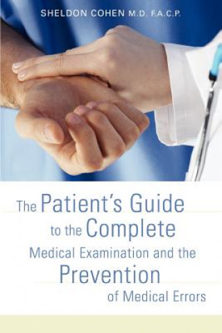 Book Patient's Guide to the Complete Medical Examination and the Prevention of Medical Errors Sheldon Cohen