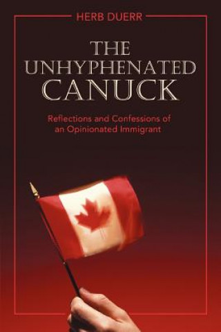 Kniha Unhyphenated Canuck Herb Duerr