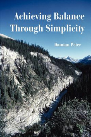 Kniha Achieving Balance Through Simplicity Damian Peter
