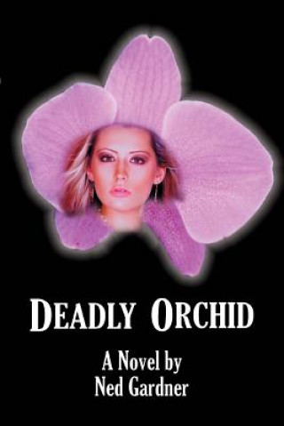 Kniha Deadly Orchid Ned Gardner