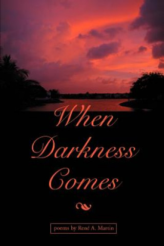 Knjiga When Darkness Comes Rene A Martin