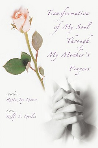 Buch Transformation of My Soul Through My Mother's Prayers Retta Jay Gause