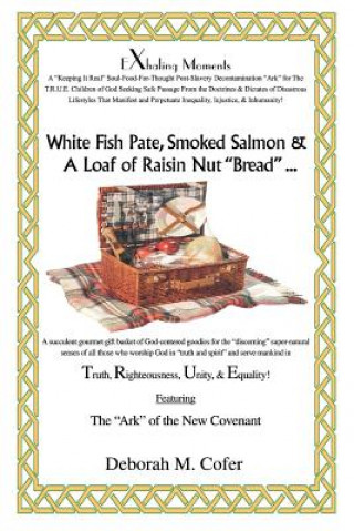 Kniha White Fish Pate, Smoked Salmon & a Loaf of Raisin Nut Bread ... Deborah M Cofer