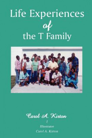 Книга Life Experiences of the T Family Carol A Kirton