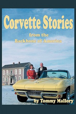 Carte Corvette Stories from the Backbone of America Tommy Mallory