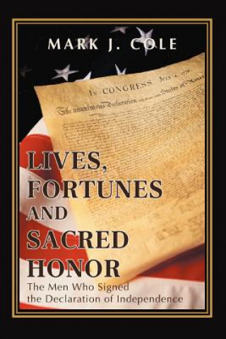 Book Lives, Fortunes and Sacred Honor Mark J Cole