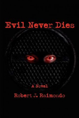 Kniha Evil Never Dies Robert J Raimondo