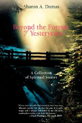 Kniha Beyond the Forests of Yesteryears Sharon A Dumas