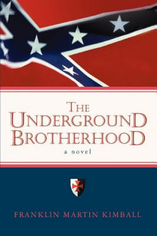 Könyv Underground Brotherhood Franklin Martin Kimball