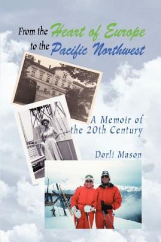 Книга From the Heart of Europe to the Pacific Northwest Dorli Mason