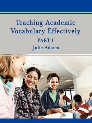 Книга Teaching Academic Vocabulary Effectively Julie (University of Minnesota) Adams