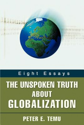 Carte Unspoken Truth about Globalization Peter E Temu