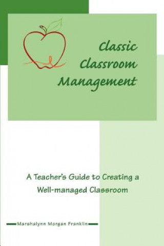 Książka Classic Classroom Management Marshalynn Morgan Franklin