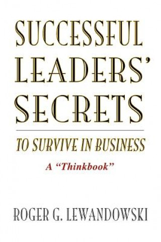 Carte Successful Leaders' Secrets to Survive in Business Roger G Lewandowski