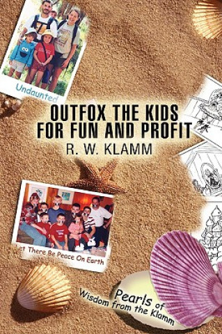 Kniha Outfox the Kids for Fun and Profit Robert W Klamm