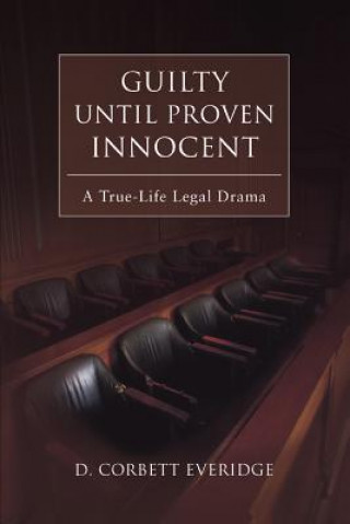 Book Guilty Until Proven Innocent D Corbett Everidge