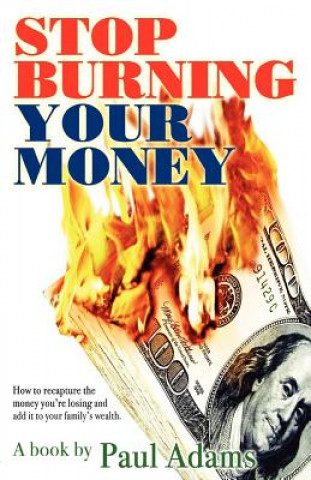 Kniha Stop Burning Your Money Paul Adams