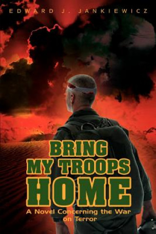 Carte Bring My Troops Home Edward J Jankiewicz