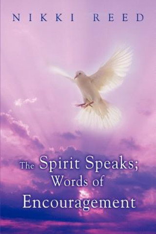 Könyv Spirit Speaks; Words of Encouragement Nikki Reed