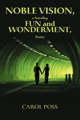 Buch Noble Vision, a Novella, Fun and Wonderment, Poetry Carol Poss