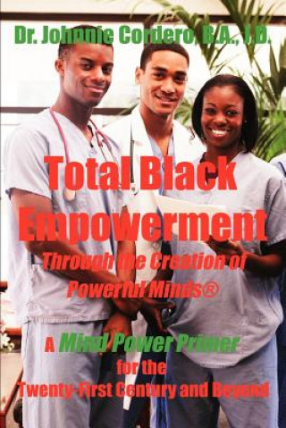 Kniha Total Black Empowerment Through the Creation of Powerful Minds (R) Johnnie Cordero