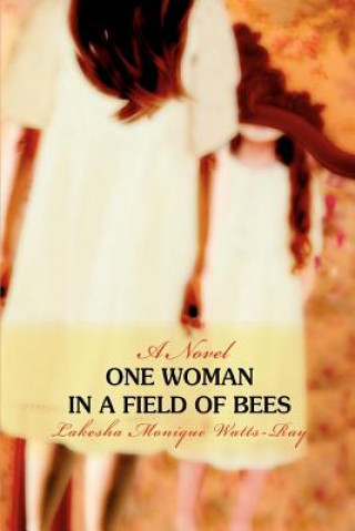 Knjiga One Woman in a Field of Bees Lakesha Monique Watts-Ray