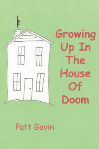 Carte Growing Up In The House Of Doom Patt Gavin