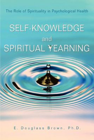 Könyv Self-Knowledge and Spiritual Yearning E Douglass Brown