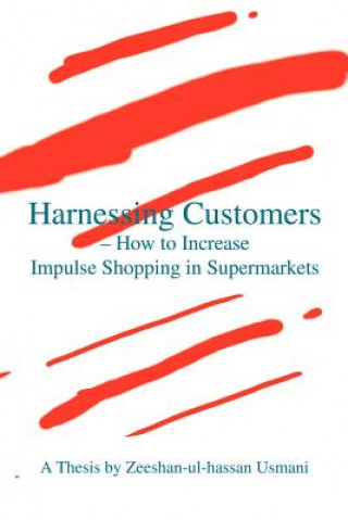 Könyv Harnessing Customers - How to Increase Impulse Shopping in Supermarkets Zeeshan-Ul-Hassan Usmani