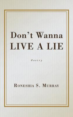 Kniha Don't Wanna Live A Lie Roneshia S Murray