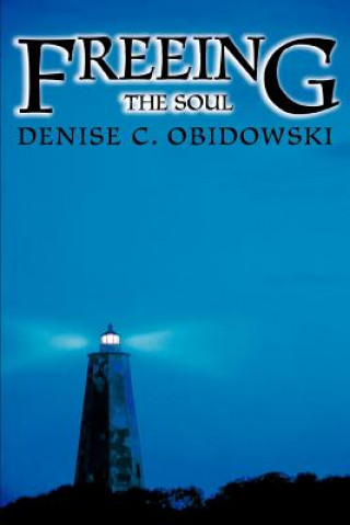 Book Freeing the Soul Denise C Obidowski